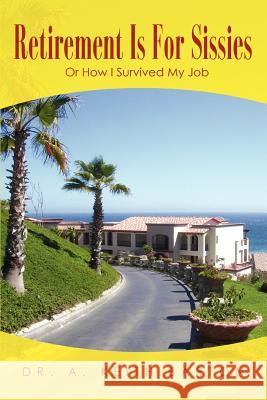 Retirement Is For Sissies: Or How I Survived My Job Barton, Keith 9780595445578 iUniverse - książka