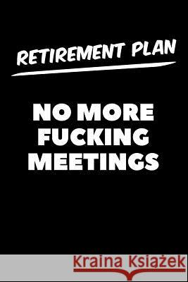Retirement Plan No More Fucking Meetings: Graph Paper Notebook, 6x9 Inch, 120 pages Swearworks 9781073593613 Independently Published - książka