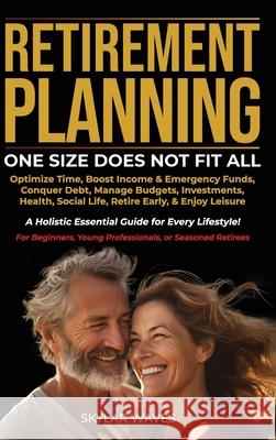 Retirement Planning: One Size Does Not Fit All Skylar Waves 9781964806013 Flosrisingsun LLC - książka