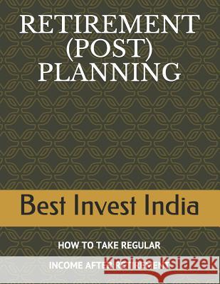 Retirement (Post) Planning: How to Take Regular Income After Retirement Mamta Khann 9781092920704 Independently Published - książka
