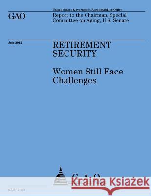 Retirement Security: Women's Still Face Challenges Government Accountability Office 9781492351689 Createspace - książka