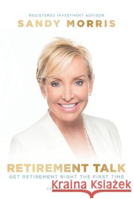 Retirement Talk: Get Retirement Right the First Time Sandy Morris 9781686170287 Independently Published - książka