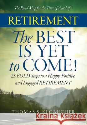 RETIREMENT The BEST IS YET to COME! Klobucher, Thomas S. 9780996260909 Nextis Press - książka