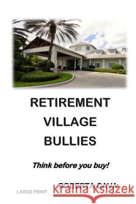 Retirement Village Bullies: Think Before You Buy! Roberta Cava 9780992448967 Cava Consulting - książka