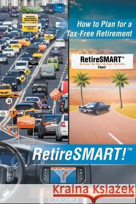 RetireSMART!: How to Plan for a Tax-Free Retirement Mark Anthony Grimaldi 9781643349008 Page Publishing, Inc - książka