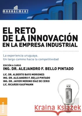 Reto De La Innovación En La Empresa Industrial: La experiencia uruguaya Alejandro Bello Pintado 9789506416003 Ediciones Granica, S.A. - książka