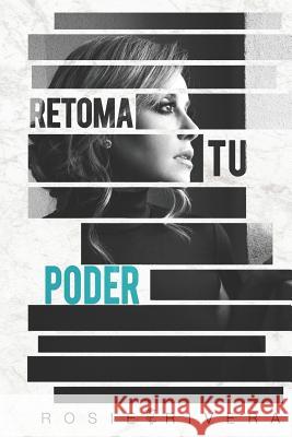 Retoma Tu Poder Rosie Rivera 9781799250203 Independently Published - książka