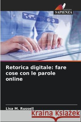 Retorica digitale: fare cose con le parole online Russell, Lisa M. 9786208881900 Edizioni Sapienza - książka