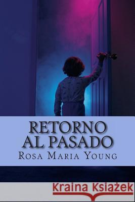 Retorno al pasado Young, Rosa Maria 9781494294526 Createspace - książka