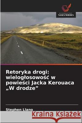 Retoryka drogi: wieloglosowośc w powieści Jacka Kerouaca 