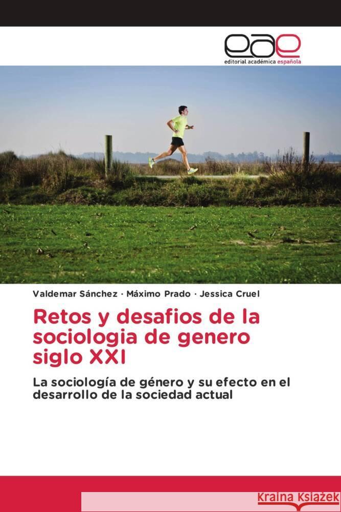 Retos y desafios de la sociologia de genero siglo XXI Sánchez, Valdemar, Prado, Máximo, Cruel, Jessica 9786203888843 Editorial Académica Española - książka