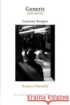 Retour à Marseille: Une enquête du Docteur Nathan Dunkerque Rougier, Laurence 9789975153058 Generis Publishing - książka