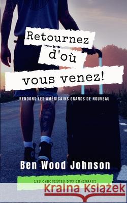 Retournez d'où Vous Venez Ben Wood Johnson 9781948600255 Tesko Publishing - książka