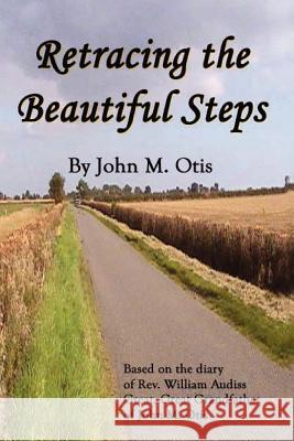 Retracing the Beautiful Steps John M. Otis 9780977280063 Triumphant Publishing - książka