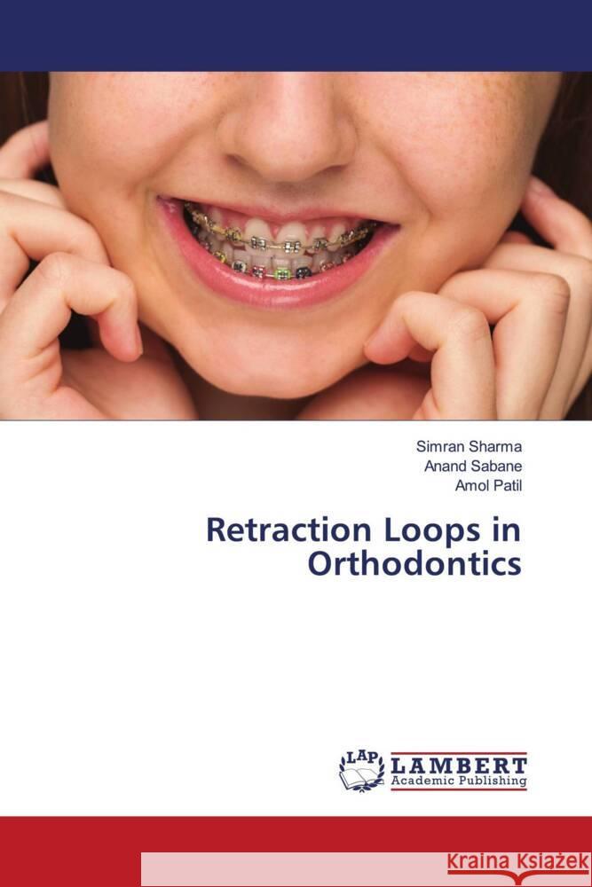 Retraction Loops in Orthodontics Simran Sharma Anand Sabane Amol Patil 9786207464258 LAP Lambert Academic Publishing - książka