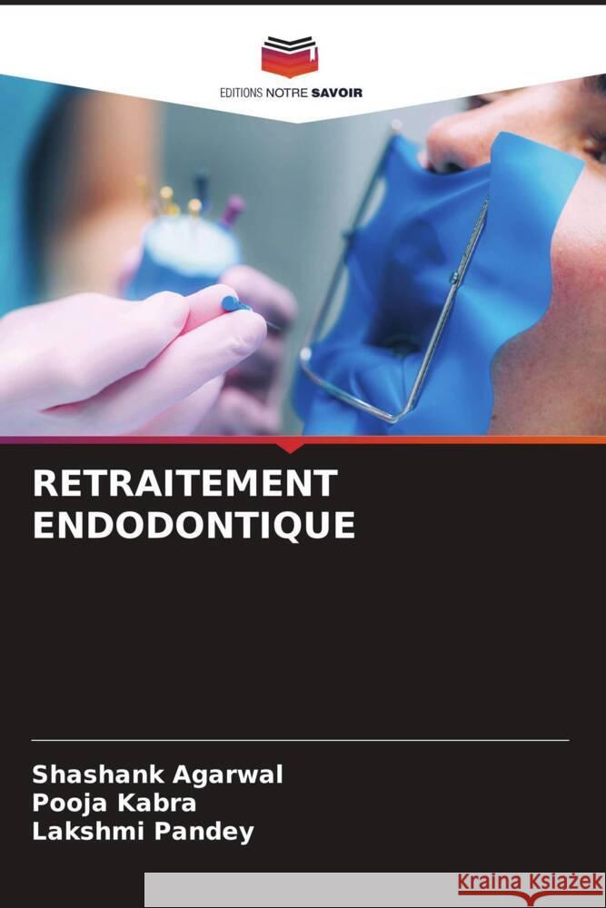 RETRAITEMENT ENDODONTIQUE Agarwal, Shashank, Kabra, Pooja, Pandey, Lakshmi 9786205134849 Editions Notre Savoir - książka