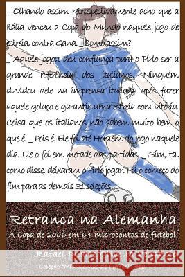 Retranca na Alemanha: A Copa de 2006 em 64 microcontos de futebol Venancio, Rafael Duarte Oliveira 9781983076824 Independently Published - książka