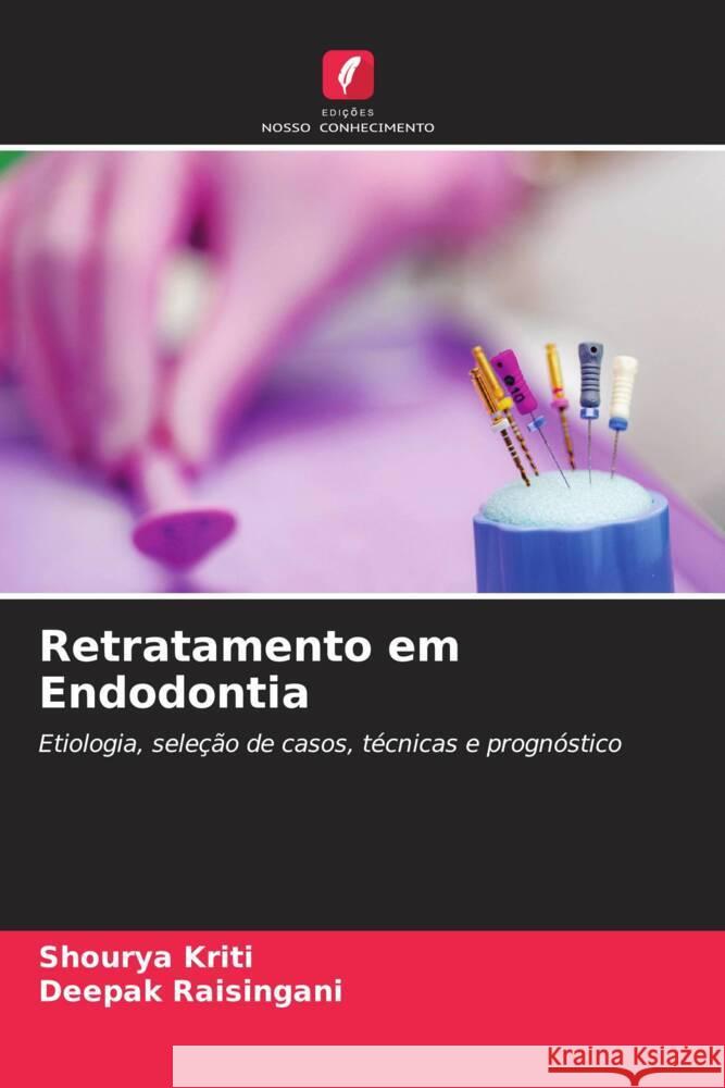 Retratamento em Endodontia Kriti, Shourya, Raisingani, Deepak 9786206450542 Edições Nosso Conhecimento - książka