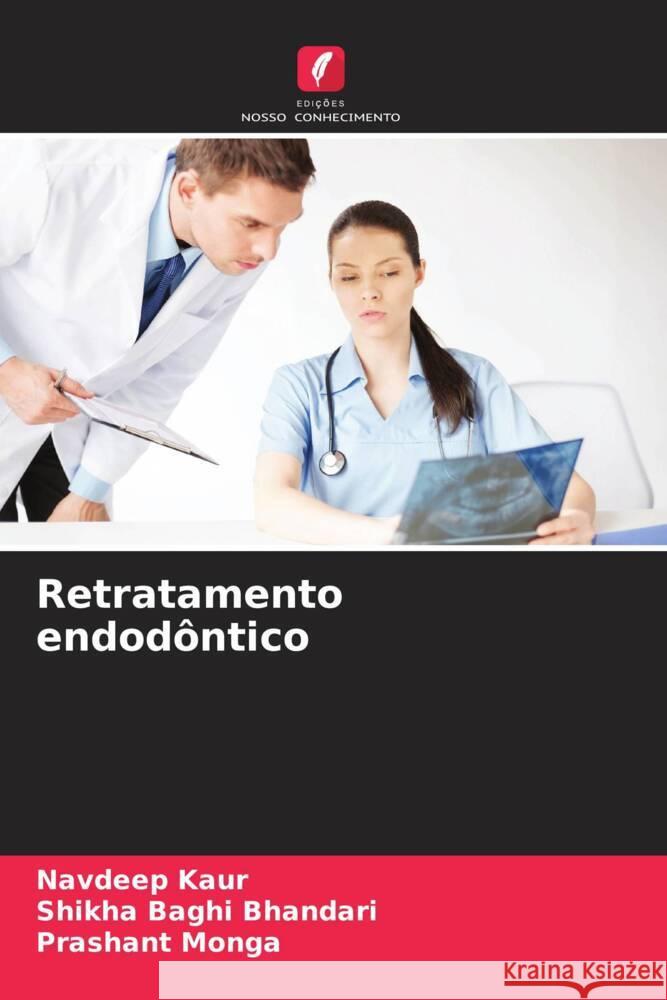 Retratamento endodôntico Kaur, Navdeep, Baghi Bhandari, Shikha, Monga, Prashant 9786206379188 Edições Nosso Conhecimento - książka