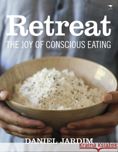 Retreat : The joy of conscious eating Daniel Jardim 9781431405565 Jacana Media - książka