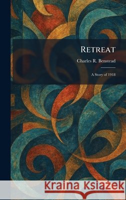 Retreat: A Story of 1918 Benstead, Charles R. 9781025360102 Tradd Street Press - książka