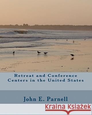 Retreat and Conference Centers in the United States John E. Parnell 9781452847818 Createspace - książka