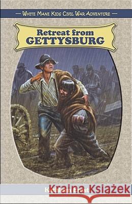 Retreat from Gettysburg Kathleen Ernst 9781572494039 White Mane Kids - książka