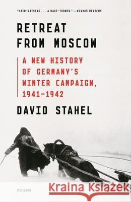 Retreat from Moscow: A New History of Germany's Winter Campaign, 1941-1942 David Stahel 9781250758163 Picador USA - książka