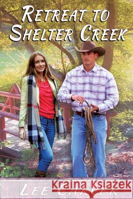 Retreat to Shelter Creek Lee Carver 9781533149541 Createspace Independent Publishing Platform - książka