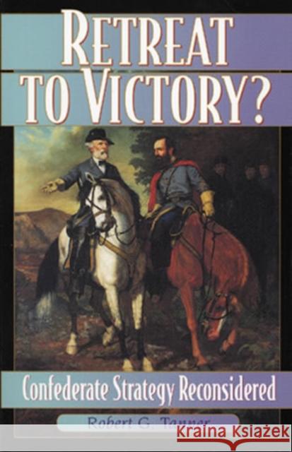 Retreat to Victory?: Confederate Strategy Reconsidered Tanner, Robert G. 9780842028820 SR Books - książka