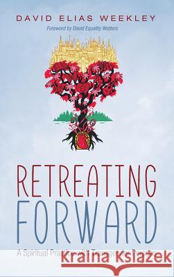 Retreating Forward David Elias Weekley, David Equality Watters 9781532605550 Resource Publications (CA) - książka