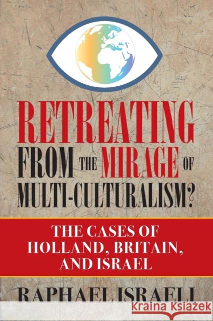 Retreating from the Mirage of Multi-Culturalism? the Cases of Holland, Britain, and Israel Raphael Israeli 9781948858625 Strategic Book Publishing & Rights Agency, LL - książka