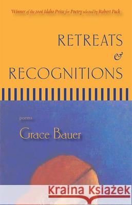 Retreats & Recognitions: Poems Grace Bauer 9780976211464 Lost Horse Press - książka