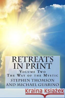 Retreats In Print: Volume 2: The Way Of The Mystic Michael Guarino Stephen Thomson 9781511966238 Createspace Independent Publishing Platform - książka