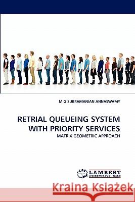 Retrial Queueing System with Priority Services M G Subramanian Annaswamy 9783844308280 LAP Lambert Academic Publishing - książka