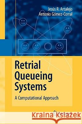 Retrial Queueing Systems: A Computational Approach Artalejo, J. R. 9783642097485 Springer - książka