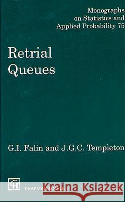 Retrial Queues G. I. Falin James G. C. Templeton 9780412785504 Chapman & Hall/CRC - książka