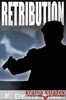 Retribution F. Denis King 9781502460745 Createspace - książka