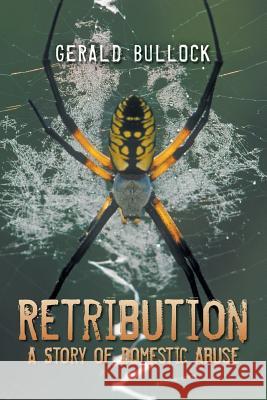 Retribution: A Story of Domestic Abuse Bullock, Gerald 9781483626123 Xlibris Corporation - książka