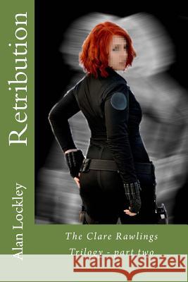 Retribution: The Clare Rawlings Trilogy - part two Lockley, Alan 9781530004867 Createspace Independent Publishing Platform - książka