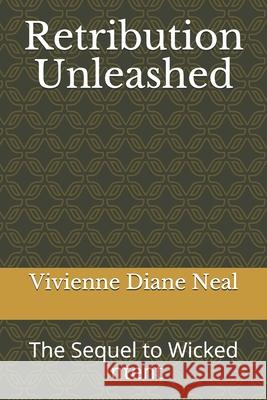 Retribution Unleashed: The Sequel to Wicked Intent MS Vivienne Diane Neal 9781482601671 Createspace - książka