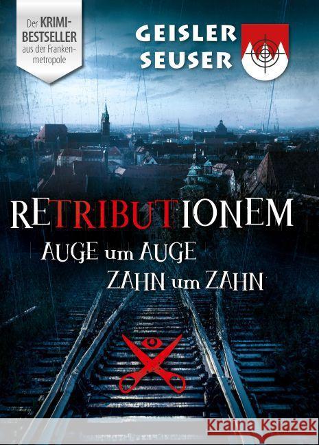 Retributionem Auge um Auge-Zahn um Zahn : Ein Franken-Thriller Geisler, Roland; Seuser, Julia 9783000492273 Dadord Frangn / Roland Geisler - książka