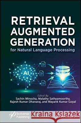Retrieval Augmented Generation for Natural Language Processing Sachin Minocha Malathy Sathyamoorthy Rajesh Kumar Dhanaraj 9781394336098 Wiley-Scrivener - książka