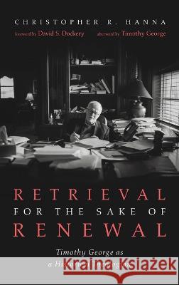 Retrieval for the Sake of Renewal Christopher R. Hanna David S. Dockery Timothy George 9781666748468 Wipf & Stock Publishers - książka