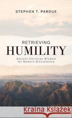 Retrieving Humility Stephen T. Pardue 9781725254640 Cascade Books - książka