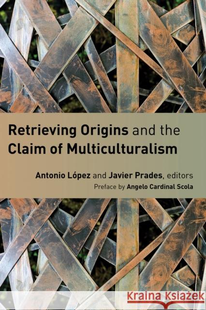 Retrieving Origins and the Claim of Multiculturalism Antonio Lopez Emanuela Belloni 9780802869906 William B. Eerdmans Publishing Company - książka