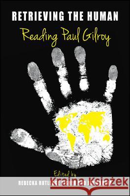 Retrieving the Human: Reading Paul Gilroy Rebecka Rutledg Jay Garcia 9781438452753 State University of New York Press - książka