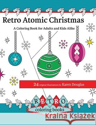 Retro Atomic Christmas Coloring Book - A Coloring Book for Adults and Kids Alike: A perfect coloring book to enjoy with the family during the Christma Karen Douglas 9781540308498 Createspace Independent Publishing Platform - książka