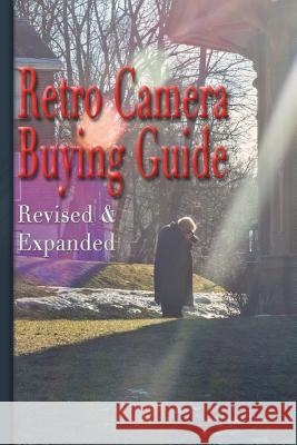 Retro Camera Buying Guide: Getting Serious About Photographyƒ On the Cheap! Expanded and Revised Shawn M Tomlinson 9781387749447 Lulu.com - książka