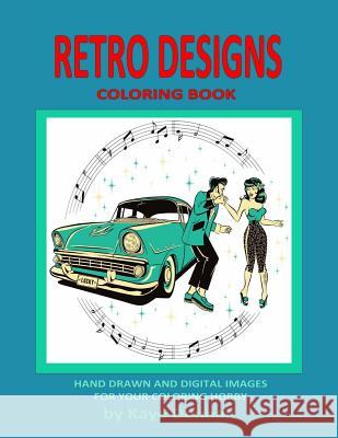 Retro Designs Coloring Book: Hand Drawn and Digital Images for Your Coloring Hobby Kaye Dennan 9781545130339 Createspace Independent Publishing Platform - książka